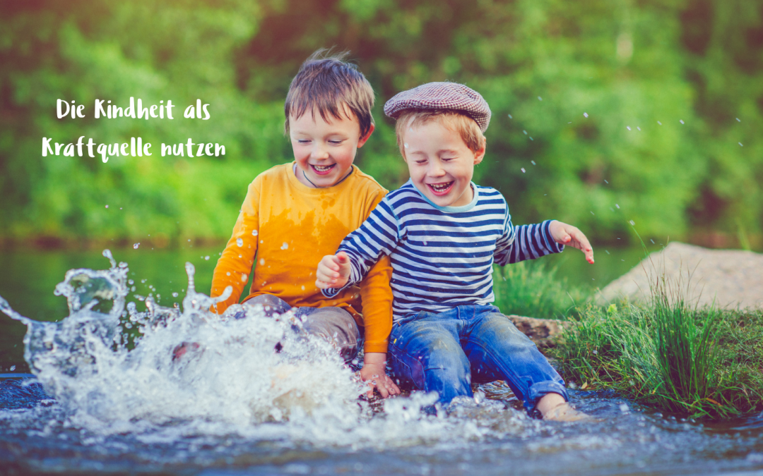 Die Kindheit als Kraftquelle nutzen